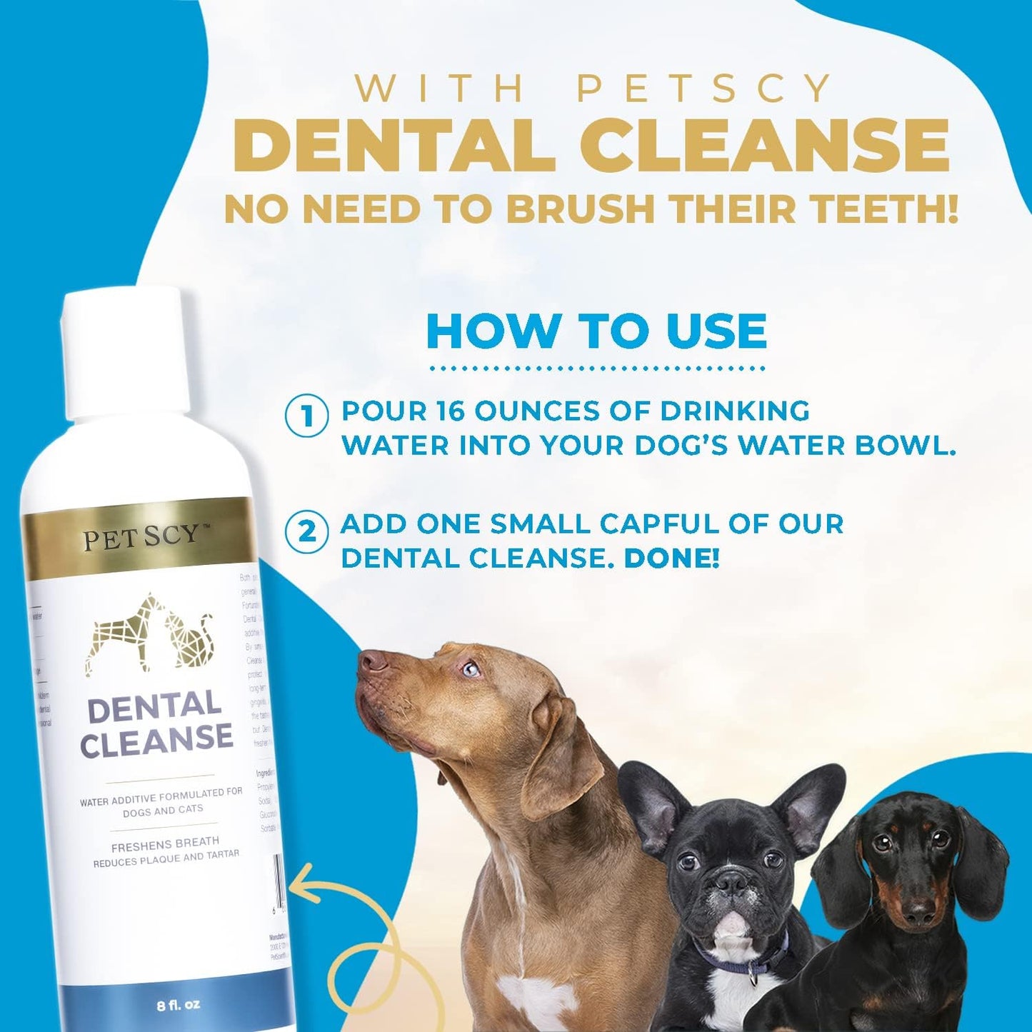 Petscy - Dental Cleanse, All-Natural Cat & Dog Tartar Remover for Teeth, Cat & Dog Water Additive for Dental Care, Suitable for All Ages, Breeds & Sizes, 8 Oz